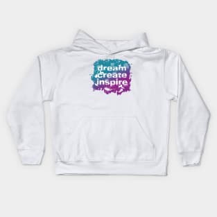 Dream create inspire Kids Hoodie